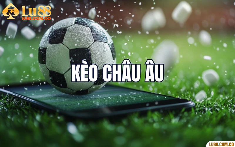 Kèo Châu Âu